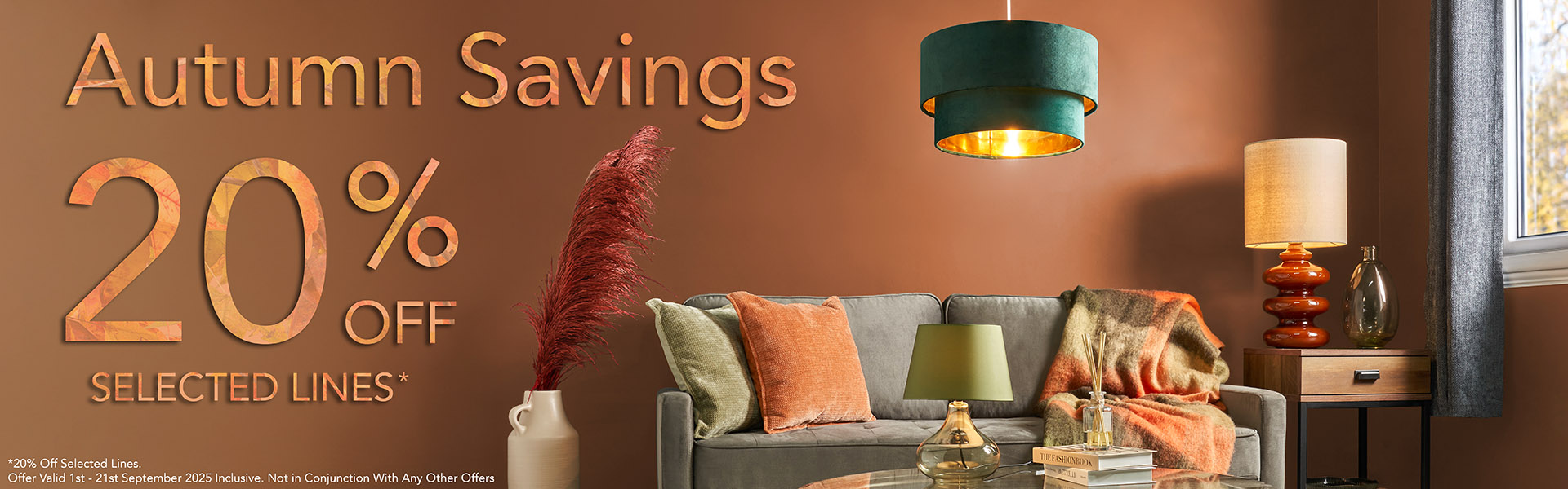 *20% off Selected Lines. Offer Valid 1st to 21st September 2025, inclusive. Not in conjunction with any other offers.